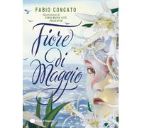 Fiore di maggio. Ediz. a colori [Hardcover] [Mar 05, 2026] Concato, Fabio and Po