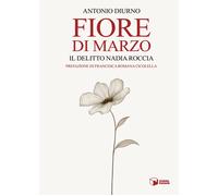 Fiore di marzo. Il delitto Nadia Roccia - 2025 - Scatole Parlanti