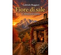 Fiore di sale: L'Abruzzo in poesia