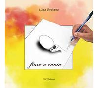 Fiore e canto. Ediz. italiana, inglese e tedesca