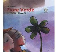 Fiore verde-Green Flower. Ediz. bilingue