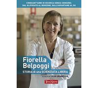 Fiorella Belpoggi. Storia di una scienziata libera