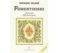 Fiorentinismi soliti usarsi dalla bassa gente