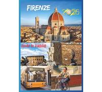 FIORENZA GUIDA DI VIAGGIO 2026: Un viaggio tra strade rinascimentali e una bellezza discreta.