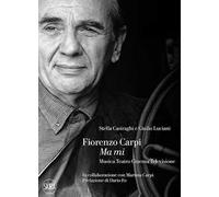 Fiorenzo Carpi. Ma mi. Musica teatro cinema televisione