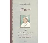 Fioretti: The Little Flowers of Pope Francis - Heartwarming Stories of the Gospel in Action: Hear Warming Stories of the Gospel in Action
