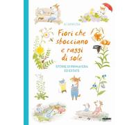FIORI CHE SBOCCIANO E RAGGI DI SOLE. STORIE DI PRIMAVERA ED ESTATE - AKIKUSA AI