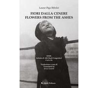 Fiori dalla cenere-Flowers from the ashes. Ediz. bilingue