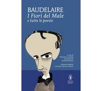 FIORI DEL MALE E TUTTE LE POESIE. TESTO FRANCESE A FRONTE. EDIZ. INTEGRALE (I)
