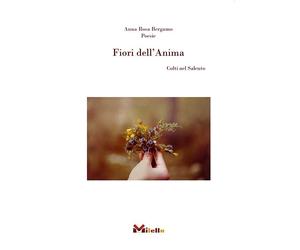 Fiori dell'Anima. Colti nel Salento - [Milella]