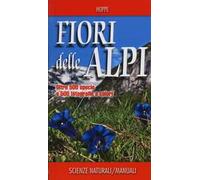 Fiori delle Alpi. Ediz. illustrata