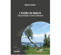 Fiori di Bach. I 38 archetipi e come utilizzarli - 2023 - Caliban