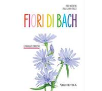 Fiori di Bach. Il manuale completo