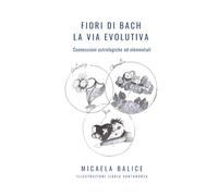 Fiori di Bach - La via evolutiva: Connessioni astrologiche ed elementali