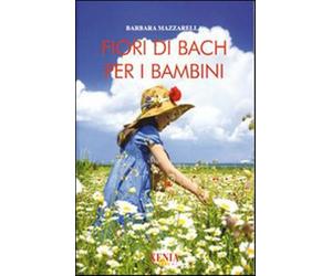 Fiori di Bach per i bambini - Mazzarella Barbara
