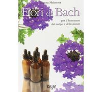 Fiori di Bach. Per il benessere del corpo e della mente