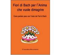 Fiori di Bach per l’anima che vuole dimagrire - Claudia Brunetti, 2012, Youcan