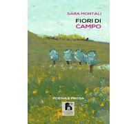 Fiori di campo. Poesia e prosa