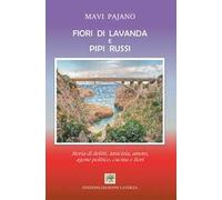 Fiori di lavanda e pipi russi. Storia di delitti, amicizia, amore, agone politico, cucina e fiori