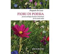 Fiori di poesia... piccola antologia di poesie commentate per la scuola media