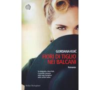 Fiori di tiglio nei Balcani - Kuic Gordana