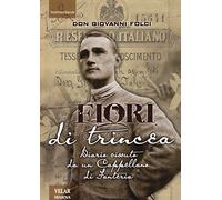 Fiori di trincea. Diario vissuto da un cappellano di fanteria