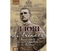 Fiori di trincea. Diario vissuto da un cappellano di fanteria