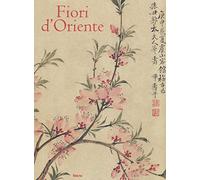 Fiori d'Oriente. Le quattro stagioni nella pittura cinese dal X al XX secolo. Ediz. numerata