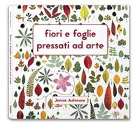 Fiori e foglie pressati ad arte