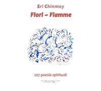 Fiori - Fiamme: 207 poesie spirituali