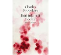 Fiori infernali e celesti. Poesie scelte