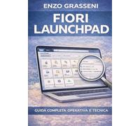 Fiori Launchpad: Guida operativa al Lanchpad Fiori e confronto con SAP GUI