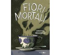 Fiori mortali - Brambilla Cristina