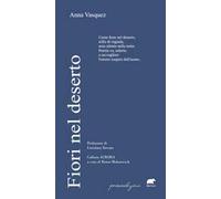 FIORI NEL DESERTO - Vasquez Anna Mohorovich B. (cur.) - 2025 - Bertoni Editore