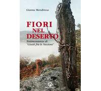 Fiori nel deserto. Testimonianze di «Giusti fra le nazioni»