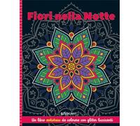 Fiori nella notte. Mandala & glitter. Ediz. illustrata