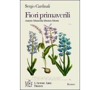 Fiori primaverili. Amore, memoria, musica, morte - Sergio Cardinali, 2007