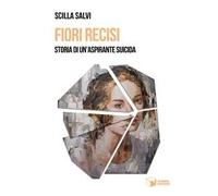 Fiori recisi. Storia di un'aspirante suicida