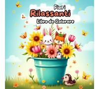 Fiori Rilassanti Libro da Colorare, per Adulti , Splendidi Bouquet Floreali per Rilassarsi, Liberare la Creatività e Ridurre lo Stress