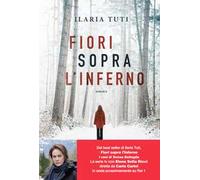 Libri Ilaria Tuti - Fiori Sopra L'inferno. Nuova Ediz.