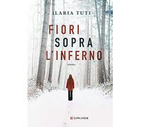Fiori sopra l'inferno: romanzo