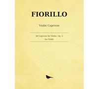 Fiorillo 36 Caprices for Violin, Op. 3: Thirty-Six Caprices or Études for Solo Violin - complete, edited by Ferdinand David