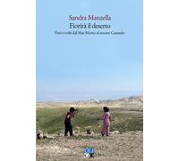 Fiorirà il deserto. Voci e volti dal Mar Morto al monte Carmelo -