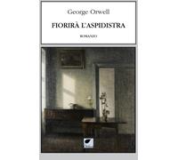 Fiorirà l'aspidistra - [Ortica Editrice]