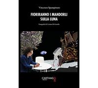 Fioriranno i mandorli sulla luna