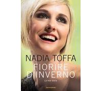Fiorire d'inverno. La mia storia