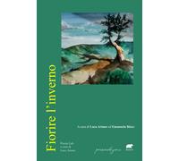 FIORIRE L'INVERNO - Ariano L. (cur.) Rizzo E. (cur.) - 2025 - Bertoni Editore