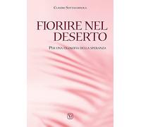 Fiorire nel deserto. Per una filosofia della speranza