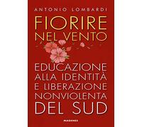 Fiorire nel vento. Educazione alla identità e liberazione nonviolenta del Sud