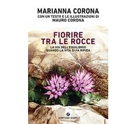 FIORIRE TRA LE ROCCE. LA VIA DELL'EQUILIBRIO QUANDO LA VITA SI FA RIPIDA -